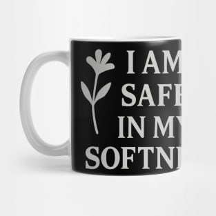 I Am Safe In My Softness Mug